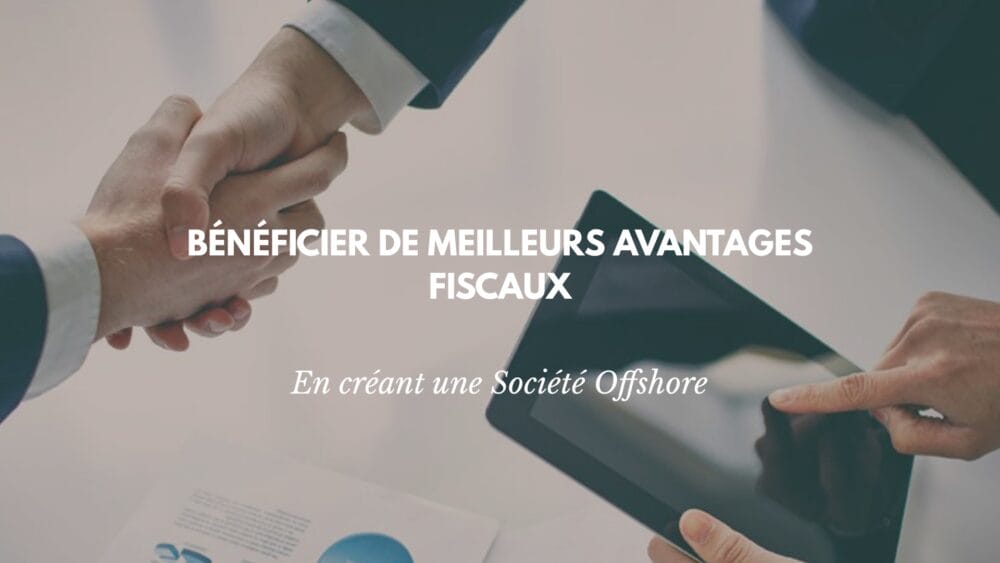 Créer une société offshore pour favoriser votre projet